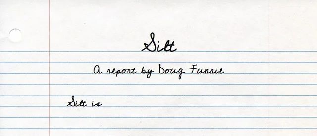 an image of the top of ruled notebook paper. at the top the title is "Silt." Below that it says "A report by Doug Funnie." The only other thing written on the paper are the words "Silt is"
