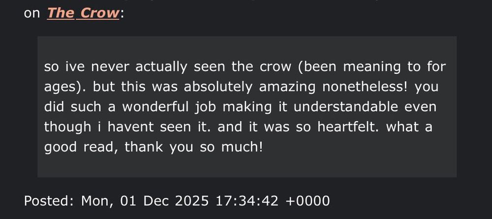 ao3 comment that reads: so ive never actually seen the crow (been meaning to for ages). but this was absolutely amazing nonetheless! you did such a wonderful job making it understandable even though i havent seen it. and it was so heartfelt. what a good read, thank you so much!