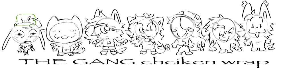an array of poorly drawn characters of the creators friends. They’re all evil looking with the stupid papyrus font saying “THE GANG chciken wrap”