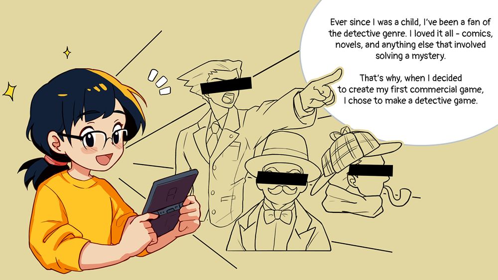 Text in image says 'Ever since I was a child, I’ve been a fan of the detective genre. I loved it all - comics, novels, and anything else that involved solving a mystery. That’s why, when I decided to create my first commercial game, I chose to make a detective game'