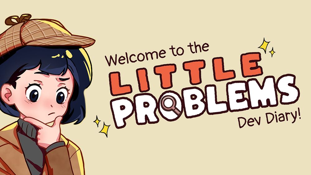 This is a image that says 'Welcome to the Little Problems Dev Diary!' 