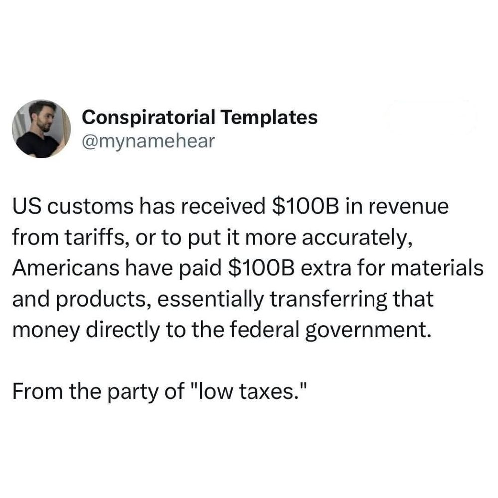 US customs has received 100 billion in revenue from tariffs or to put it more accurately, Americans have paid 100 billion extra for materials and products essentially transferring that money directly to the federal government

From the party of low taxes 