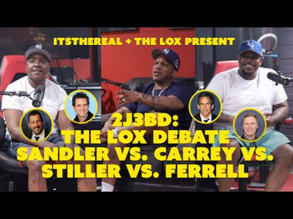 2J3BD: THE LOX DEBATE SANDLER VS. CARREY VS. STILLER VS. FERRELL