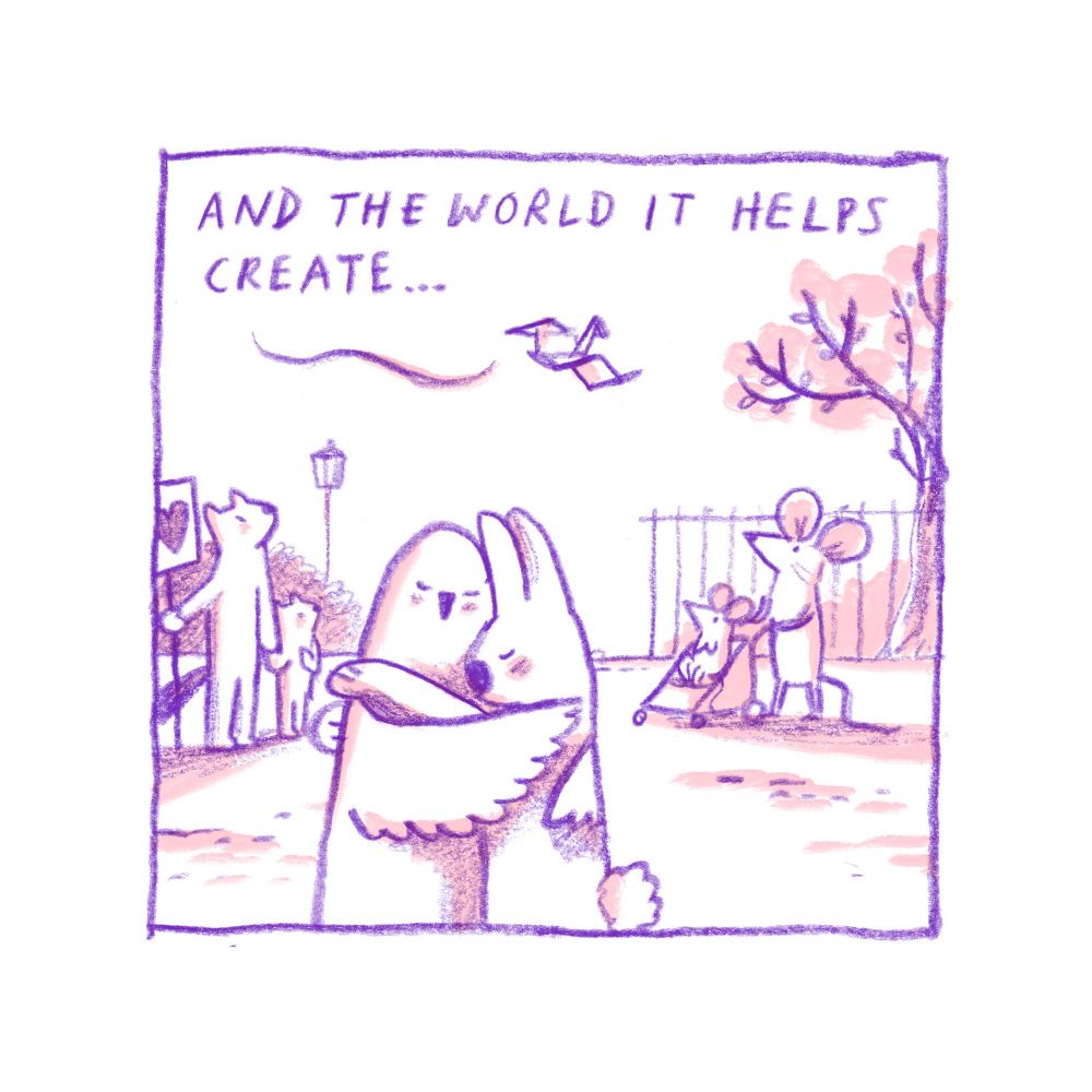 a two-colour pencil comic by Harry Woodgate in purple linework and pink shading. the single panel depicts a chick and bunny embracing, with other animals in the background: mice, stoats. a paper swan flies above them towards the treetops. text reads: 'and the world it helps create...'