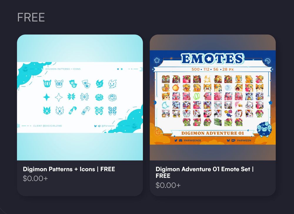 A screenshot of two freebie listings in my vgen shop. The first one is Digimon Patterns + Icons, it showcases the icons in solid blue or outlined in blue. The icons represent: angewomon, BeelStarmon, Cendrillmon, Chaperomon, Jellymon, Kyubimon, LadyDevimon, Meicrackmon, and Rosemon.
The second listing is of the digimon adventure season 1 emote set, containing 56 emotes with various expressions. The digimon included are: tentomon, agumon, biyomon, patamon, gabumon, gatomon, gomamon, and palmon.