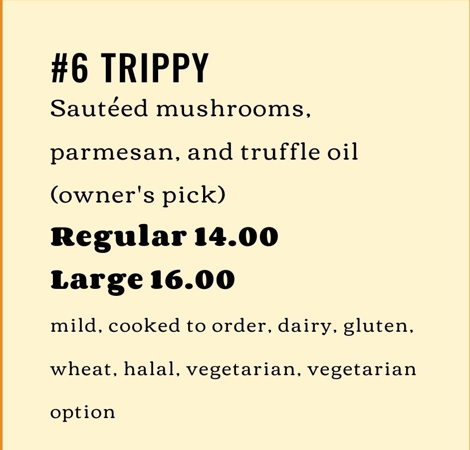 #6 trippy: sautéed mushrooms, parmesan, and truffle oil (owners pick) $14/16
