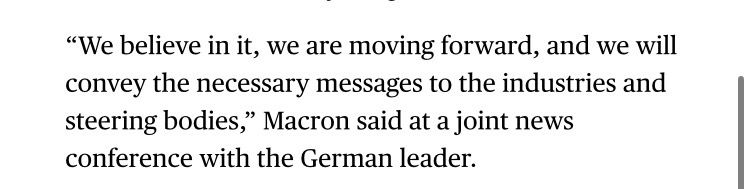 
“We believe in it, we are moving forward, and we will convey the necessary messages to the industries and steering bodies,” Macron said at a joint news conference with the German leader.

