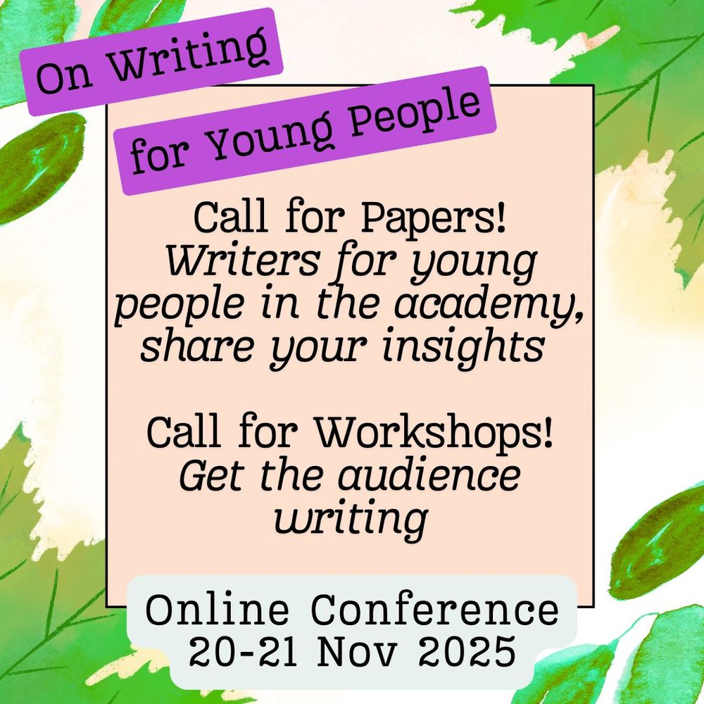 A leafy background, with the following text overlaid onto the leaves: 'On Writing for Young People. Call for Papers! Writers for young people in the academy, share your insights. Call for Workshops! Get the audience writing. Online Conference 20-21 Nov 2025.