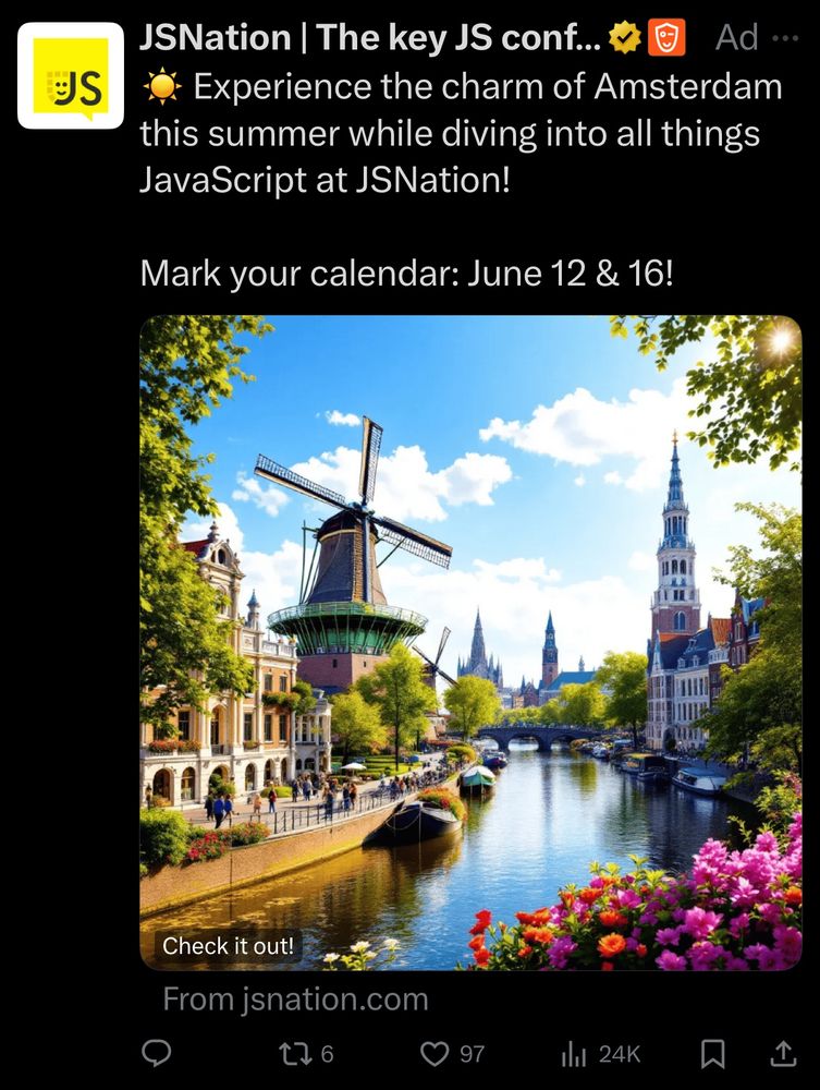 A screenshot of an ad on Twitter for JSNation. It is an AI generated photograph of Amsterdam, with windmills weirdly included next to a canal.

The ad reads: 

☀️ Experience the charm of Amsterdam this summer while diving into all things
JavaScript at JSNation!

Mark your calendar: June 12 & 16!