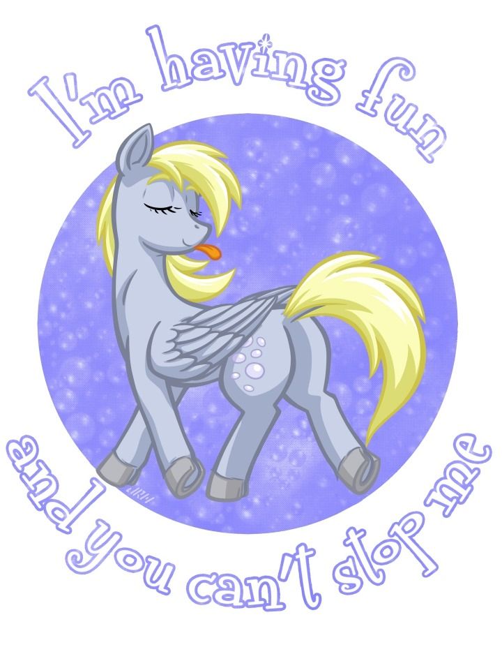 Derpy Hooves, a grey, blonde-maned pegasus from My Little Pony: Friendship is Magic, looking over her shoulder and sticking her tongue out. She's on a bubbly blue-purple background with text "I'm having fun and you can't stop me" written above and below.