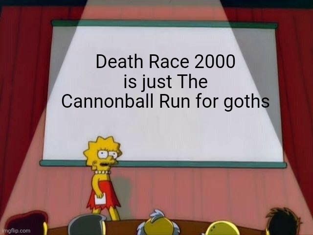 Lisa Simpson standing in front of a screen that says "Death Race 2000 is just The Cannonball Run for goths"