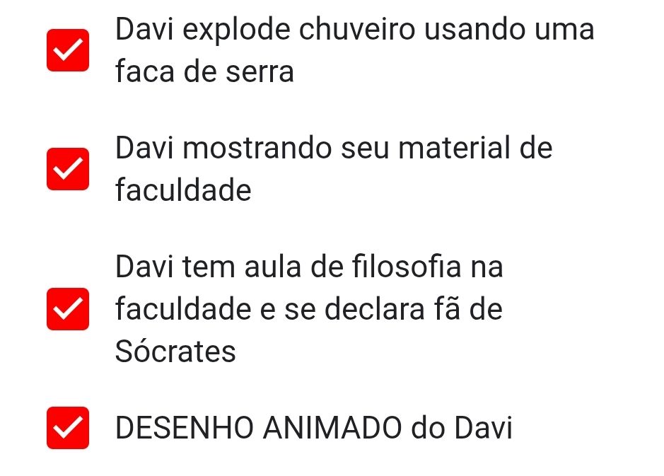 Melhores momentos do Davi Britto marcados
Davi explode chuveiro usando uma faca de serra
Davi mostrando seu material de faculdade 
Davi tem aula de filosofia na faculdade e se declara fã de Sócrates 
DESENHO ANIMADO do Davi

