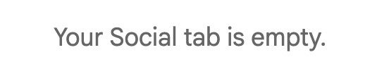 Gmail message: “Your social tab is empty”