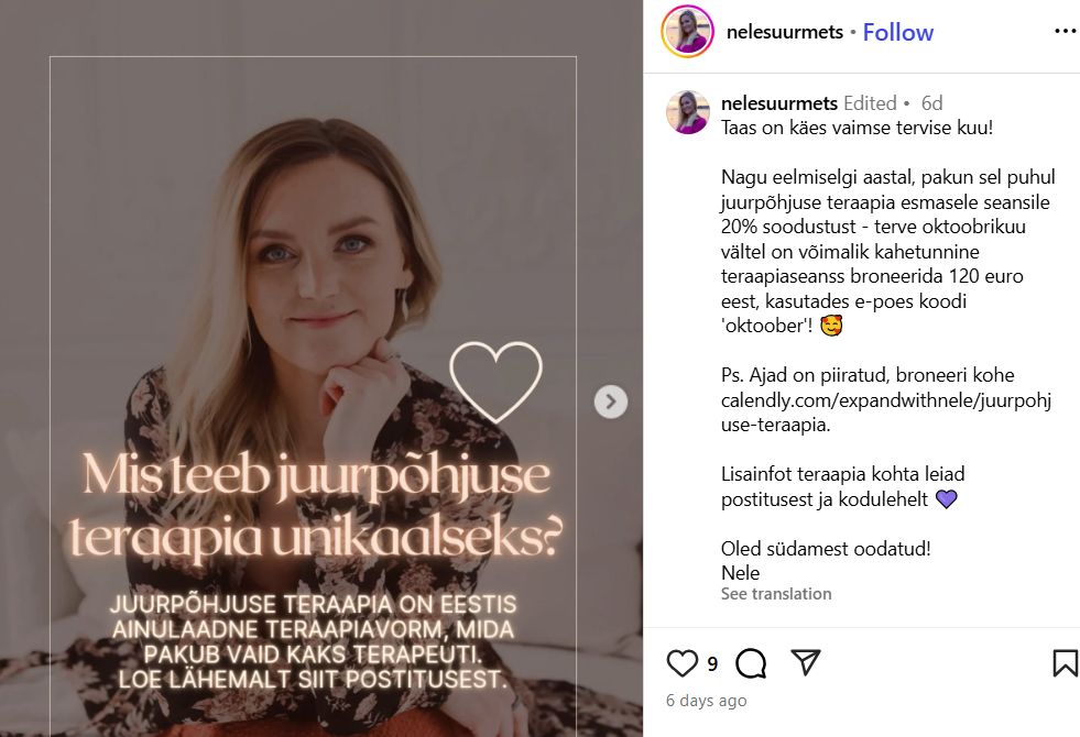 nelesuurmets
 
Taas on käes vaimse tervise kuu! 

Nagu eelmiselgi aastal, pakun sel puhul juurpõhjuse teraapia esmasele seansile 20% soodustust - terve oktoobrikuu vältel on võimalik kahetunnine teraapiaseanss broneerida 120 euro eest, kasutades e-poes koodi 'oktoober'! 🥰

Ps. Ajad on piiratud, broneeri kohe calendly.com/expandwithnele/juurpohjuse-teraapia. 

Lisainfot teraapia kohta leiad postitusest ja kodulehelt 💜

Oled südamest oodatud!
Nele