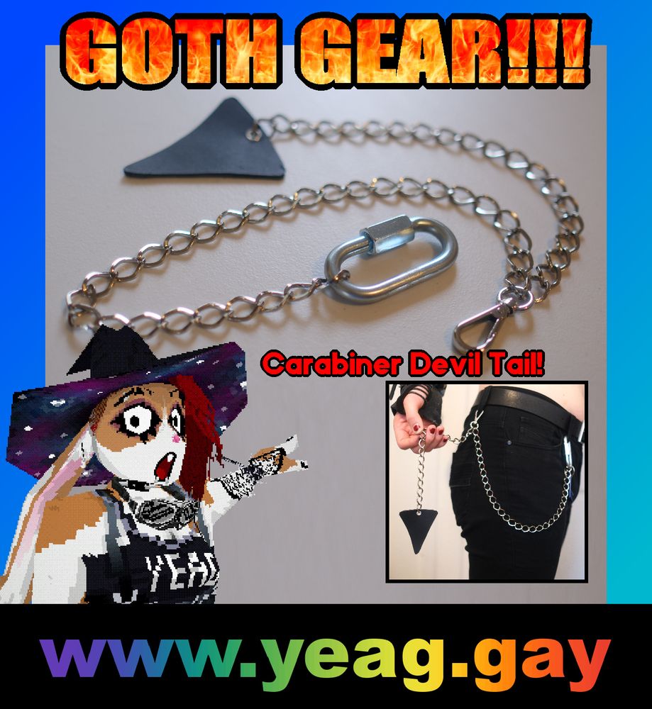 GOTH GEAR!!!

Carabiner Devil Tail!

www.yeag.gay

imagine of bunlith pog pointing at a chain with a caribiner, a clip, and a devil tail with an image of it being clipped to a pair of belt loops