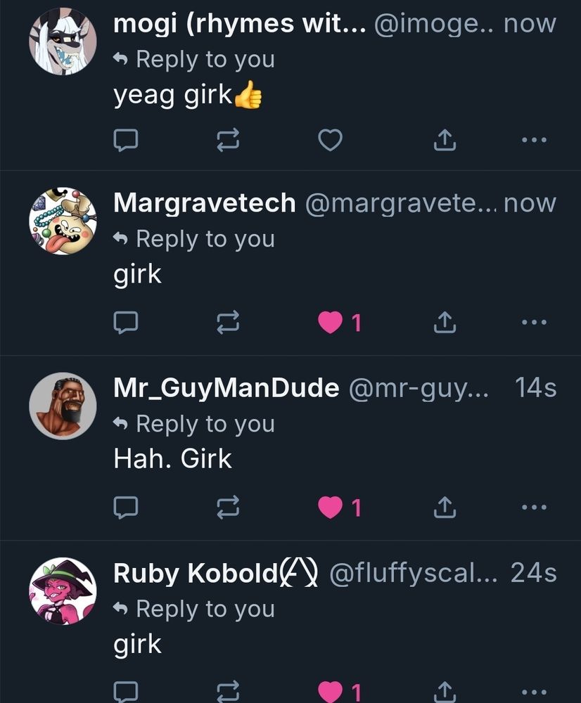 everyone making fun of me in my mentions for saying girk :(