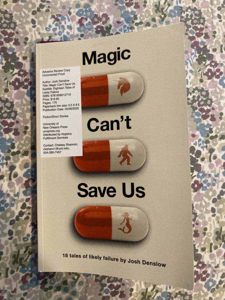 MAGIC CANT SAVE US: 18 tales of likely failure by Josh Denslow