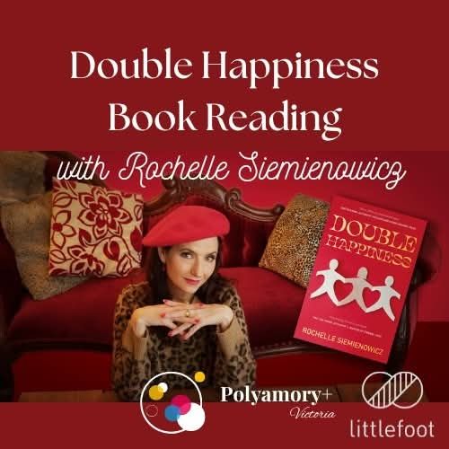 Red background, Features an Image of Rochelle in a red beret, in front of a red couch with cushions. A floating copy of the book Double Happiness (also red with 3 paper dolls). Text reads Double Happiness Book Reading with Rochelle Siemienowicz. Also features the logos of Polyamory+ Victoria and Littlefoot