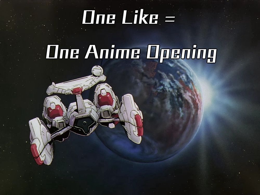 One like = one anime opening 