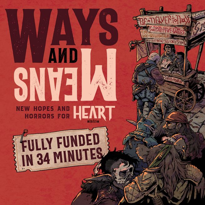 Ways & Means: New hopes & horrors for Heart - fully funded in 34 minutes!