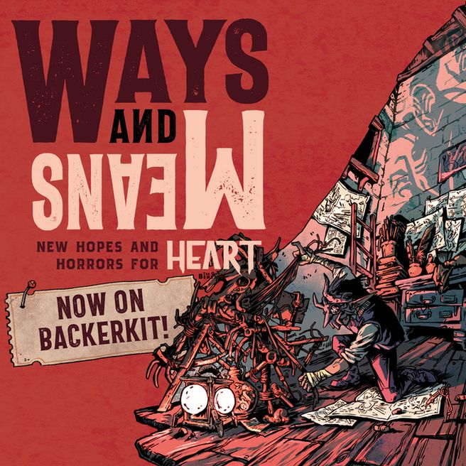 Red image with the text: Ways and Means - New Hopes And Horrors For Heart - Now on Backerkit. Image shows a masked aelfir scrawling on the ground as eldritch shadows writhe behind them