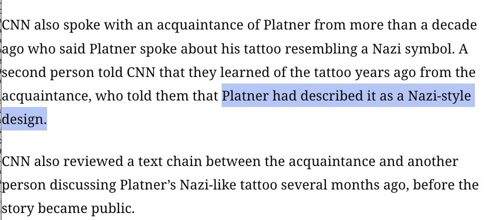 CNN also spoke with an acquaintance of Platner from more than a decade ago who said Platner spoke about his tattoo resembling a Nazi symbol. A second person told CNN that they learned of the tattoo years ago from the acquaintance, who told them that Platner had described it as a Nazi-style design.
CNN also reviewed a text chain between the acquaintance and another person discussing Platner’s Nazi-like tattoo several months ago, before the story became public.