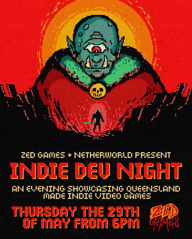 Poster of gigantic cyclops about to fight an adventurer. The text reads: ZED GAMES + NETHERWORLD PRESENT INDIE DEV NIGHT AN EVENING SHOWCASING QUEENSLAND MADE INDIE VIDEO GAMES THURSDAY THE 29TH OF MAY FROM 6PM Logo: Zed Games