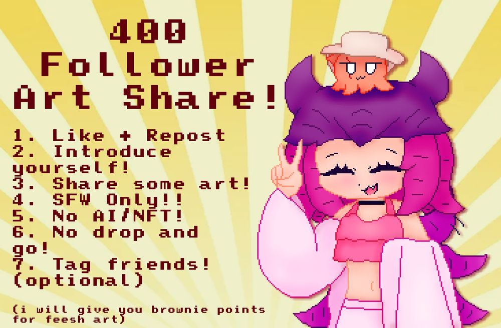 400 Follower Art Share! 1. Like + Repost 2. Introduce yourself! 3. Share some art! 4. SFW Only!! 5. No AI/NFT! 6. No drop and go! 7. Tag friends! (optional) (i will give you brownie points for feesh art) And as a reminder, if you wish to be added to the starter pack, tell me your favorite sea animal!!