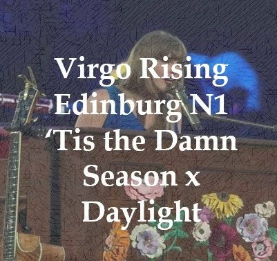 taylor swift in blue playing piano with a guitar next to it with white text overlaid saying "virgo rising: edinburg n1 'tis the damn season x daylight"