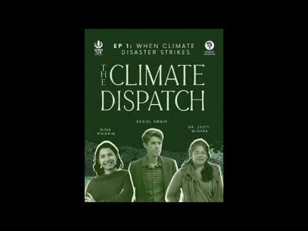 The Climate Dispatch Ep 1: When Climate Disasters Strike