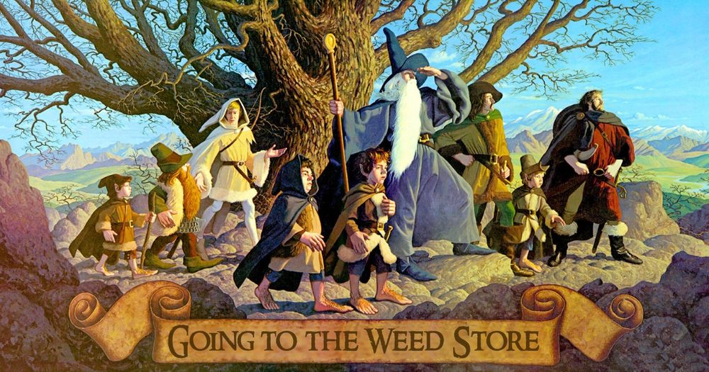 The Fellowship from lord of the rings walking on a rocky path with a tree in the background art by Greg and Tim Hildebrandt a scroll on the bottom has text that says going to the weed store