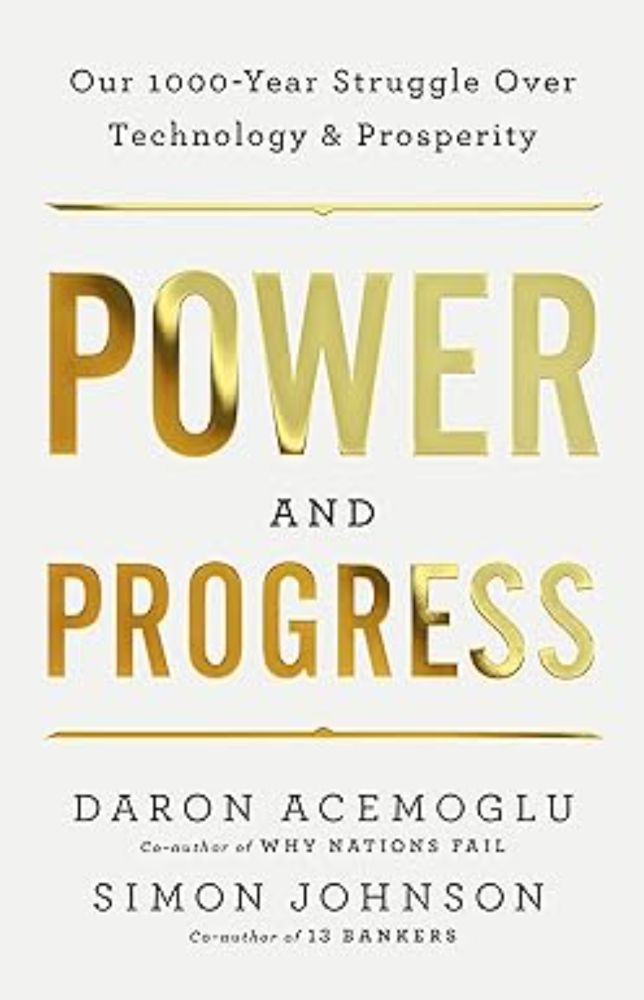 Power and Progress: Our Thousand-Year Struggle Over Technology and Prosperity: Acemoglu, Daron, Johnson, Simon: 9781541702530: Amazon.com: Books