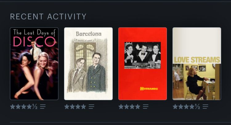 my letterboxd list of the last four movies i watched: The Last Days of Disco, Barcelona, Husbands, and Love Streams