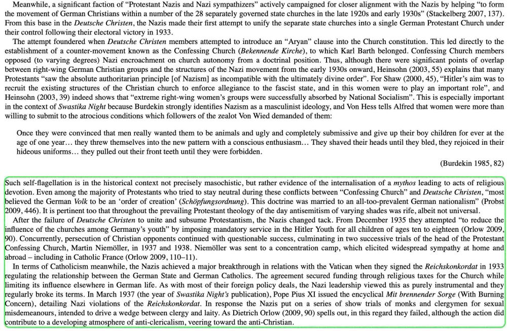 Highlighted book page: "persecution of Christian opponents continued with questionable success, culminating in two successive trials of the head of the Protestant Confessing Church, Martin Niemöller, in 1937 and 1938. Niemöller was sent to a concentration camp, which elicited widespread sympathy at home and abroad – including in Catholic France (Orlow 2009, 110–11).
In terms of Catholicism meanwhile, the Nazis achieved a major breakthrough in relations with the Vatican when they signed the Reichskonkordat in 1933 regulating the relationship between the German State and German Catholics... As with most of their foreign policy deals, the Nazi leadership viewed this as purely instrumental and they regularly broke its terms. In March 1937 (the year of Swastika Night’s publication), Pope Pius XI issued the encyclical Mit brennender Sorge (With Burning Concern), detailing Nazi violations of the Reichskonkordat. In response the Nazis put on a series of show trials of monks and clergymen..."