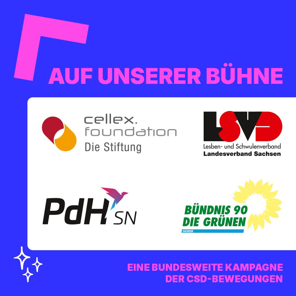 oben: "auf unserer Bühne"
mittig: die Logos der Celle Stiftung, des LSVD Landesverbands Sachsen, der Partei der Humanisten Sachsen und von Bündnis 90/Die Grünen Sachsen