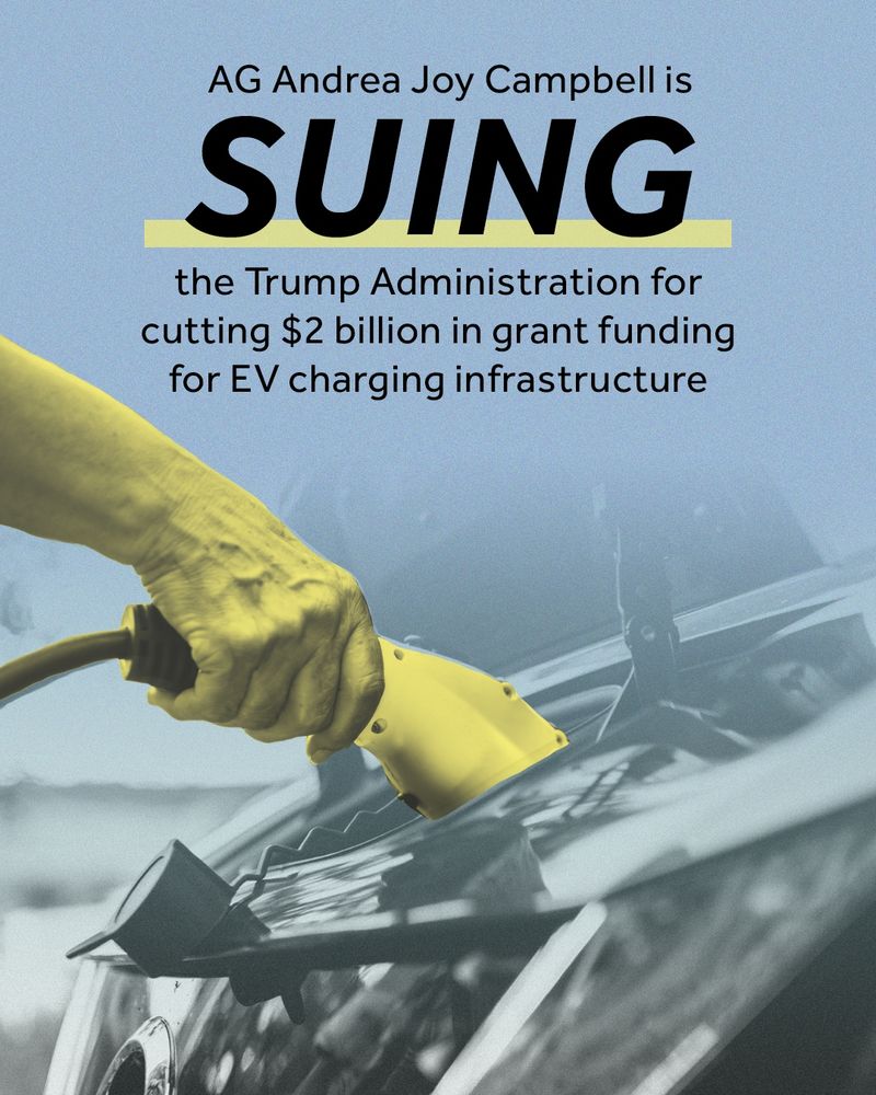 A blue gradient graphic with an image of an electric vehicle with a hand plugging in the car is displayed. At the top of the graphic is title text that says "AG Andrea Joy Campbell is SUING the Trump Administration for cutting $2 billion in grant funding for EV charging infrastructure"