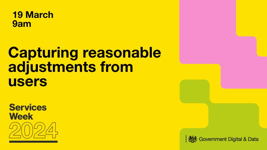 Capturing reasonable adjustments from users - 19 March, 9am. Part of Services Week 2024.