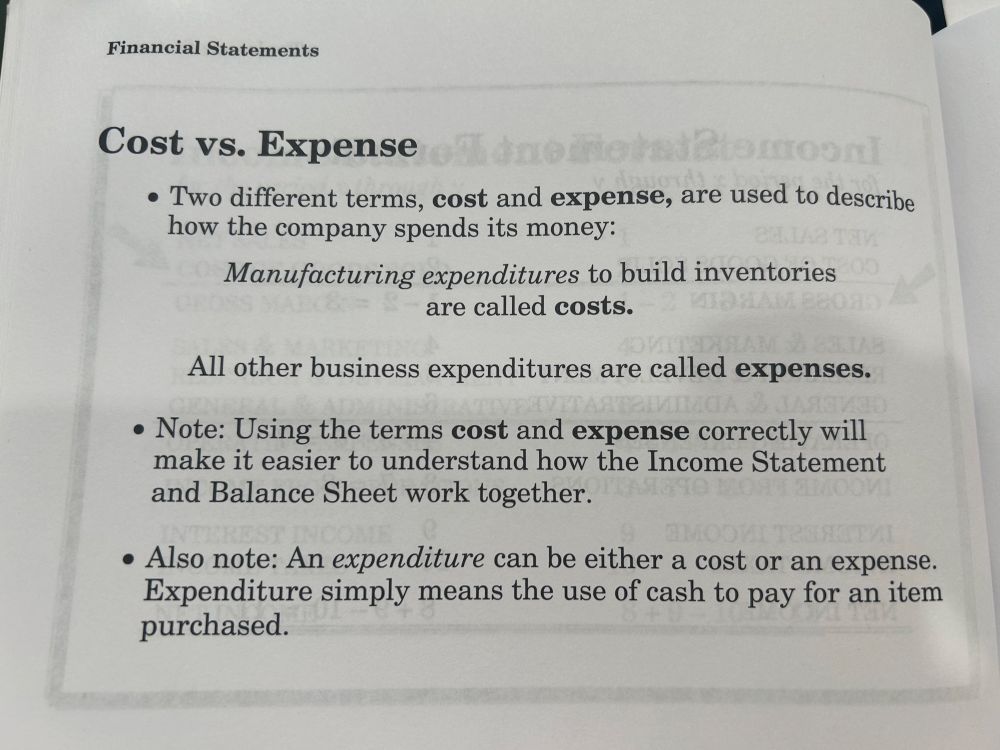 Text:

Cost vs. Expense
• Two different terms, cost and expense, are used to describe how the company spends its money:
Manufacturing expenditures to build inventories are called costs.
All other business expenditures are called expenses.
• Note: Using the terms cost and expense correctly will make it easier to understand how the Income Statement and Balance Sheet work together.
• Also note: An expenditure can be either a cost or an expense.
Expenditure simply means the use of cash to pay for an item purchased.