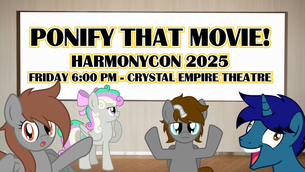 Ponify That Movie will be held on Friday Jan 31 at 6:00 pm in the Crystal Empire Theatre.