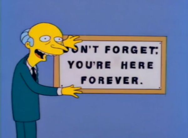 “Don’t forget you’re here forever” Simpsons meme