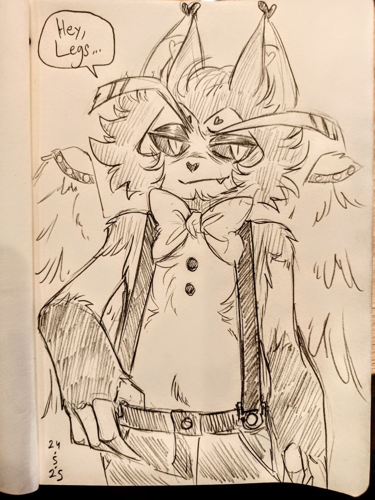 Pencil doodle of Husk from head to hip. He has one of his hands on the waist of his trousers. He's looking at the viewer with a smug smile, while he says "Hey, Legs...".