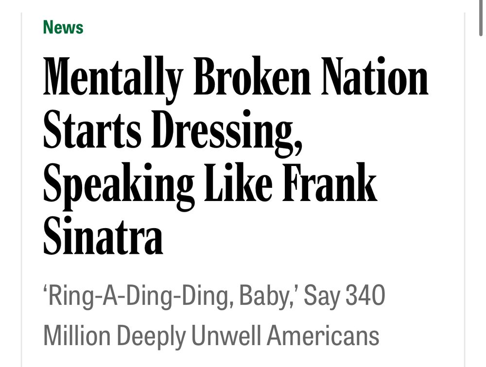 News
Mentally Broken Nation Starts Dressing, Speaking Like Frank Sinatra
'Ring-A-Ding-Ding, Baby,' Say 340 Million Deeply Unwell Americans