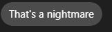 That's a nightmare