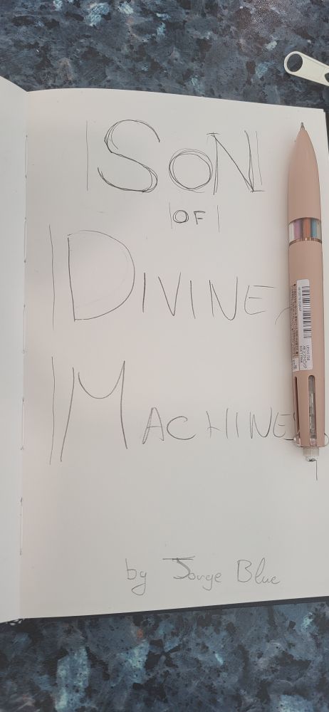 The sketch of a book cover only containing the words Son of Divine Machines by Jorge Blue