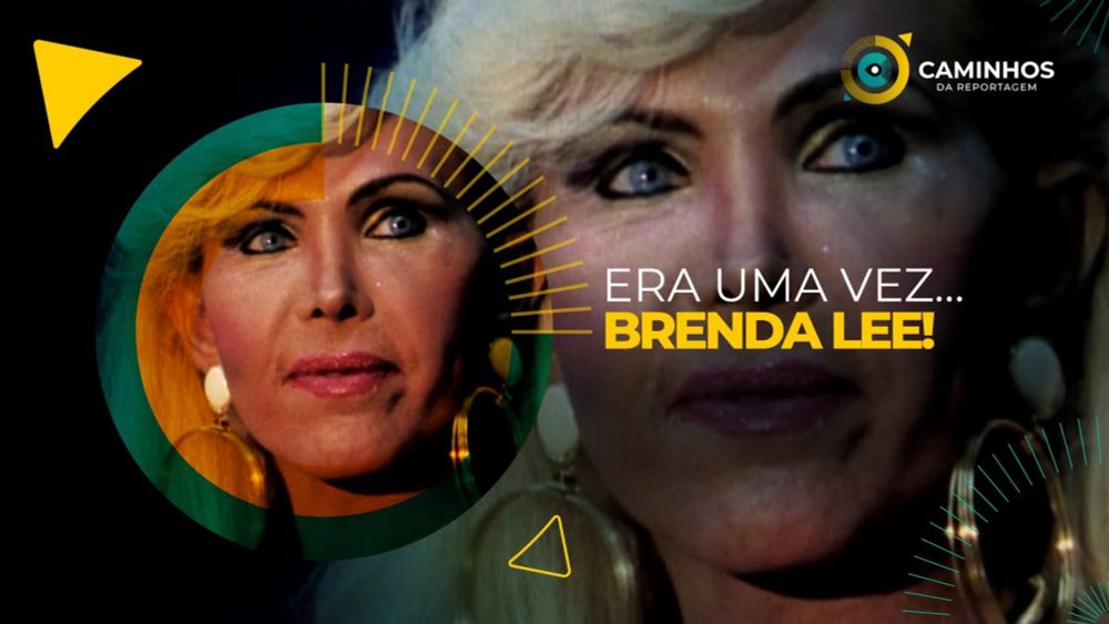 Caminhos da Reportagem | Era uma vez… Brenda Lee!