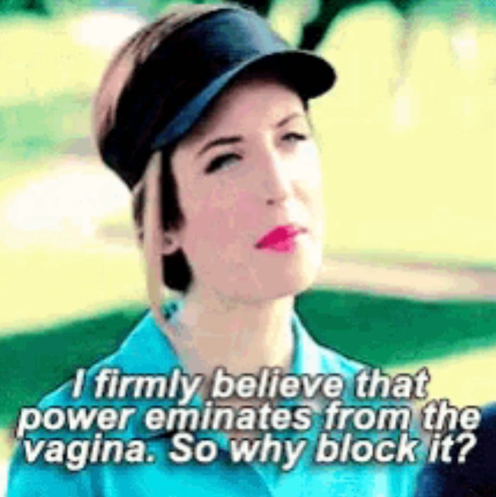 Screencap from New Girl. Fawn Moscato on a golf course saying “I firmly believe that power ruminates from the vagina. So why block it?”