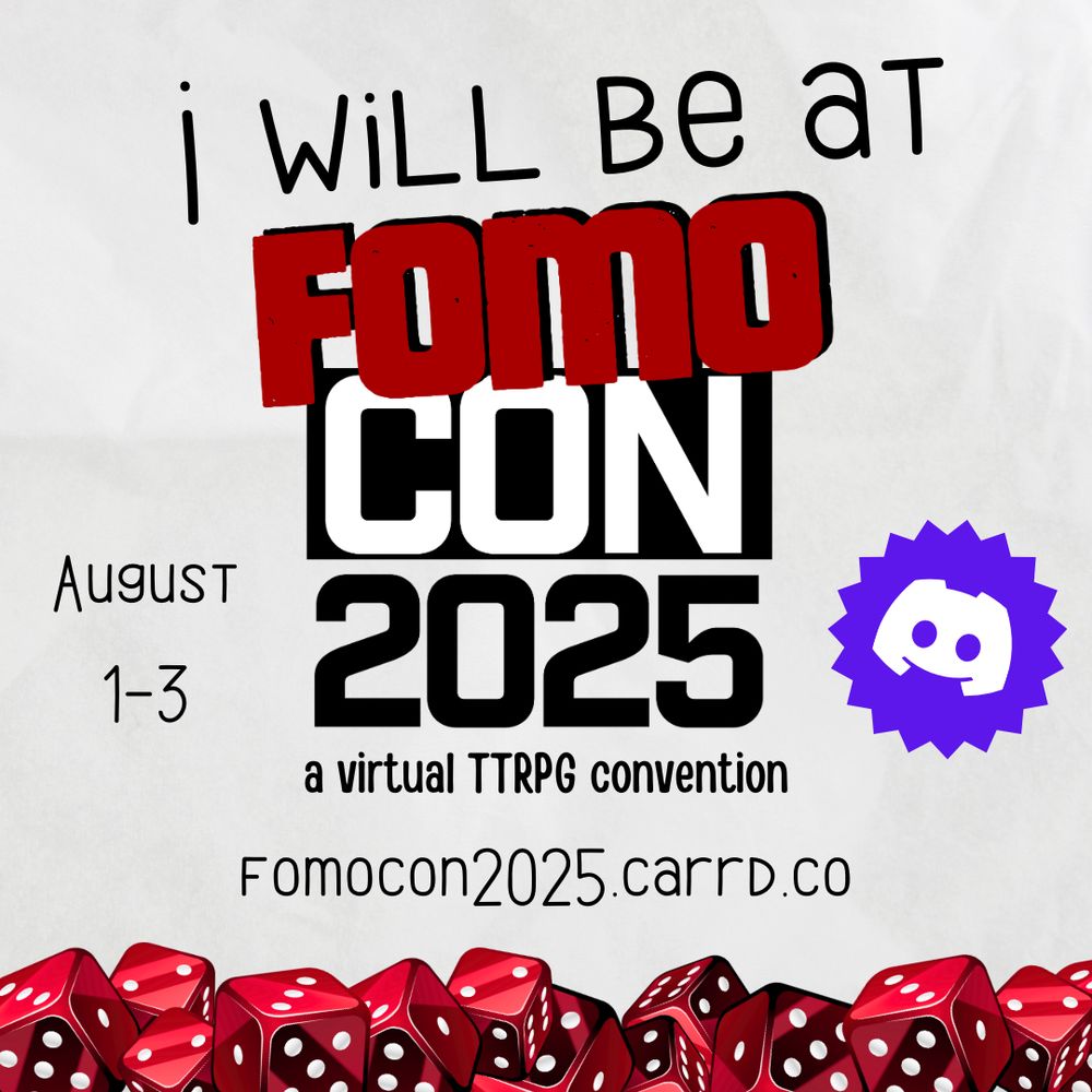 A promo image saying 'I will be at FOMOCon 2025, a virtual TTRPG convention August 1-3.  A URL is given, it is fomocon2025.carrd.co