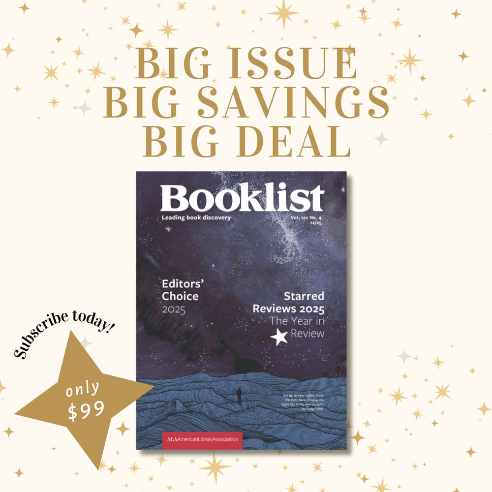 Image of the December 2025 cover of BOOKLIST with text: BIG ISSUE, BIG SAVINGS, BIG DEAL, subscribe now for only $99