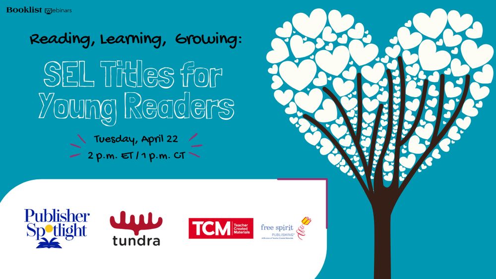 Promotional graphic for upcoming Booklist webinar READING, LEARNING, GROWING: SEL TITLES FOR YOUNG READERS happening Tuesday, April 22 at 2 p.m. ET / 1 p.m. CT