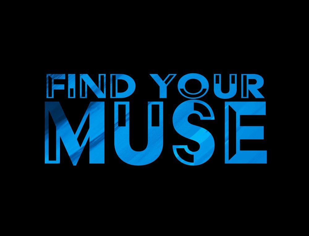 The phrase "Find Your Muse" in stylized brushed blue text on a black background.